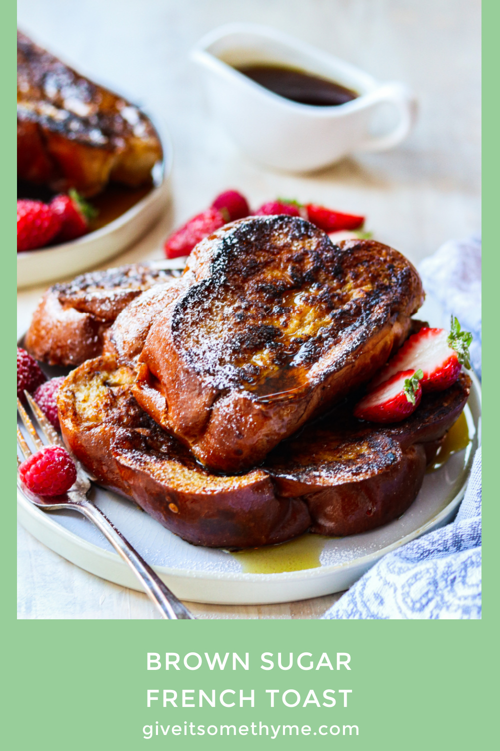 Brown Sugar French Toast Give it Some Thyme